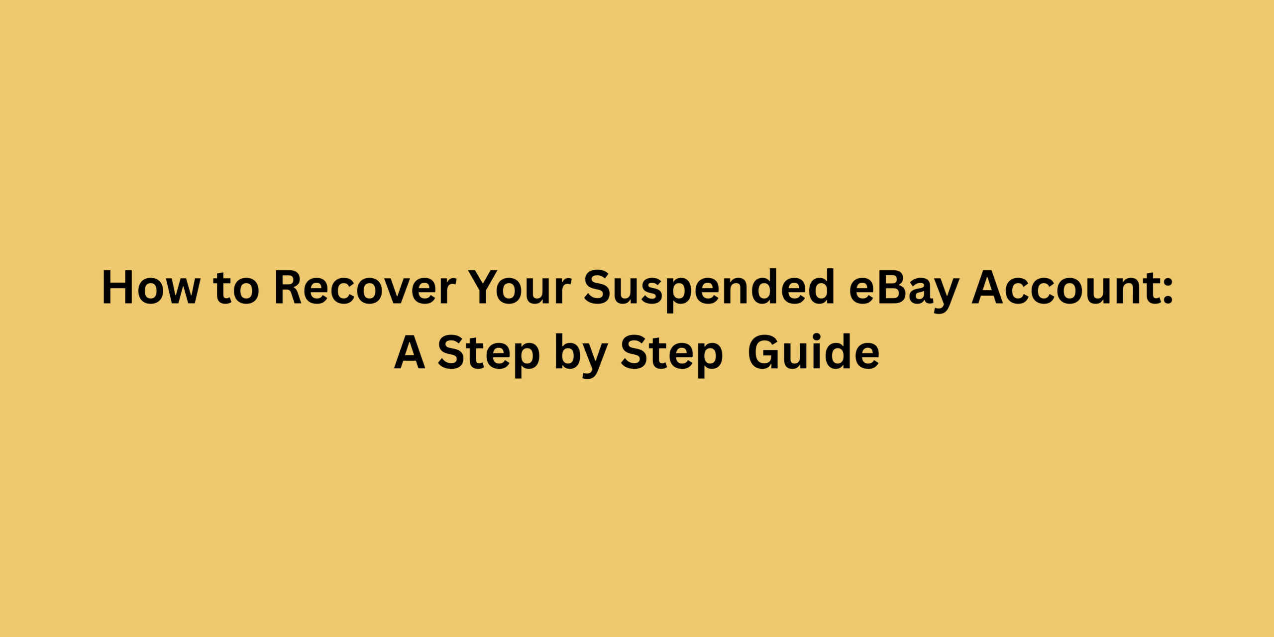 How to Recover Your Suspended eBay Account: A Step by Step Guide