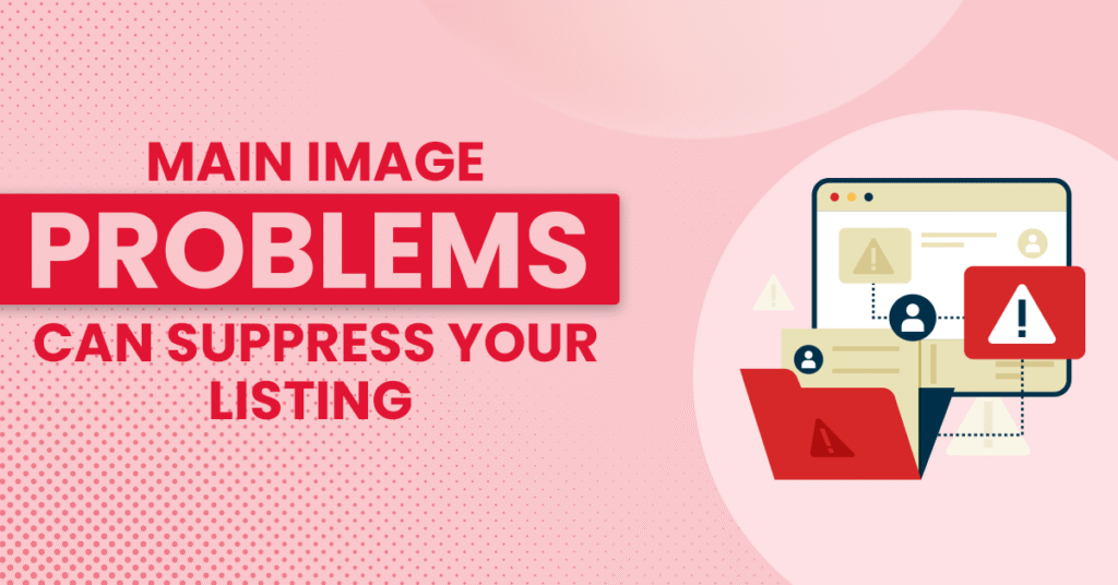 Main Image Problems Can Suppress Your Listing ​