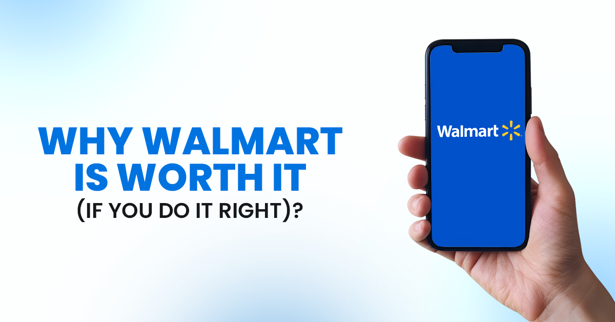Why Walmart Is Worth It (If You Do It Right)