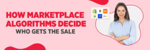Winning the Buy Box – How Marketplace Algorithms Decide Who Gets the Sale