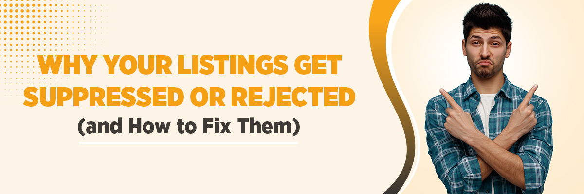 Product Listing Problems Explained – Why Your Listings Get Suppressed or Rejected (and How to Fix Them)