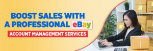 Boost Sales with a Professional eBay Account Management Service Boost Sales with a Professional eBay Account Manager