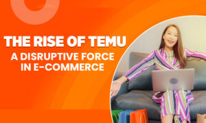 The Rise of Temu: A Disruptive Force in E-Commerce | Temu Account setup services