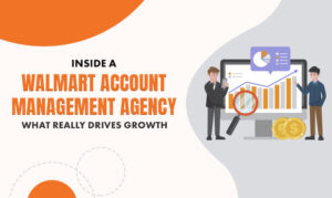 Inside a Walmart Account Management Agency: What Really Drives Growth
