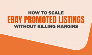 How to Scale eBay Promoted Listings Without Killing Margins How to Scale eBay Promoted Listings Without Killing Margins | eBay Promoted Listings Strategy