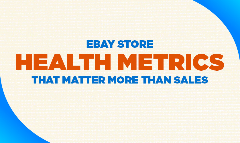 eBay Store Health Metrics That Matter More Than Sales eBay Store Health Metrics That Matter More Than Sales | ebay seller performance