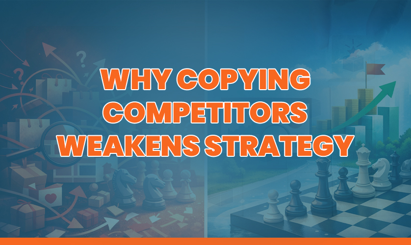 Why Copying Competitors Weakens Strategy Why Copying Competitors Weakens Strategy | Competitive Strategy Ecommerce