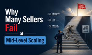 Why Many Sellers Fail at Mid-Level Scaling Why Many Sellers Fail at Mid-Level Scaling | Ecommerce Scaling stratergy